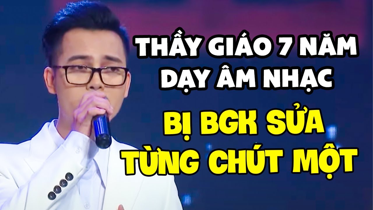 Thầy Giáo 7 Năm Dạy Nhạc Khiến Cả Trường Quay SỐC Vì Chưa Hát Đã Bị Loại Vì Mắc Lỗi Nghiêm Trọng