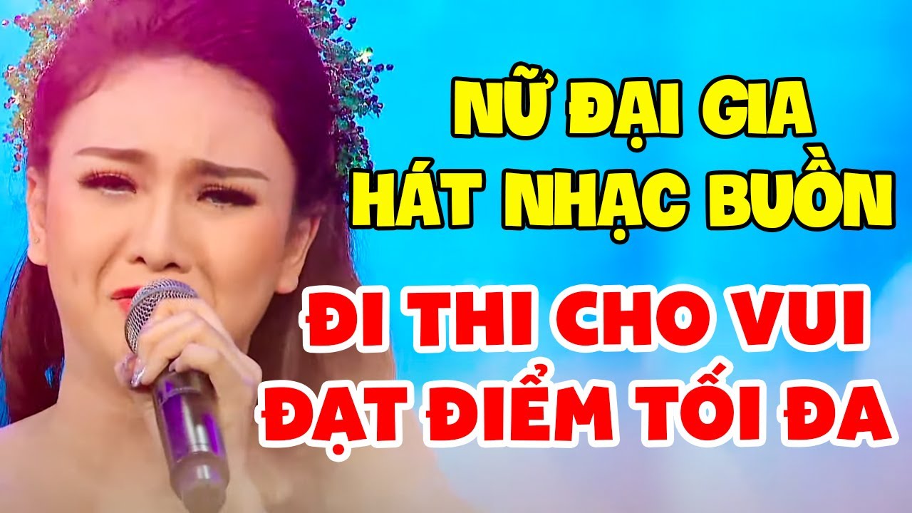 Cô Gái Làm Kinh Doanh HÁT NHẠC CỰC BUỒN Đi Hát Vì Đam Mê Ai Ngờ ĐẠT ĐIỂM TỐI ĐA Nhờ Giọng Hay Khiếp