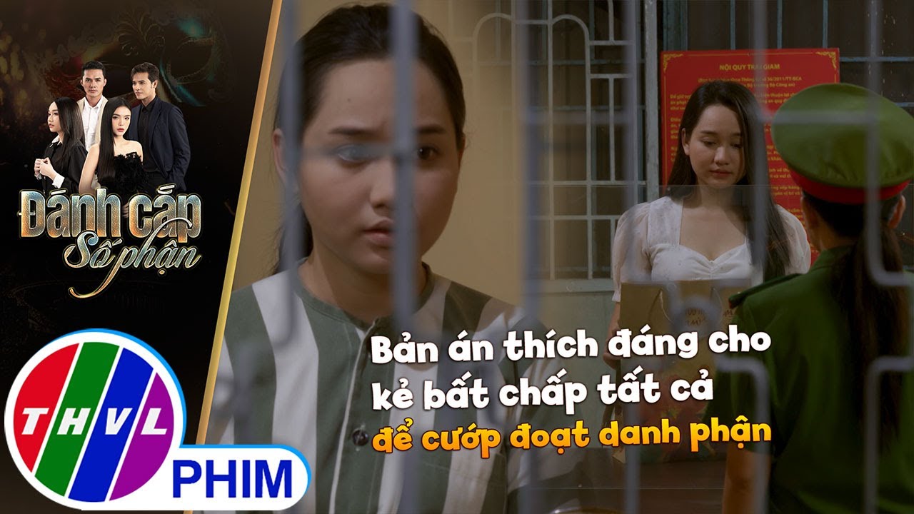 Bản án thích đáng cho kẻ bất chấp tất cả để cướp đoạt danh phận | ĐÁNH CẮP SỐ PHẬN