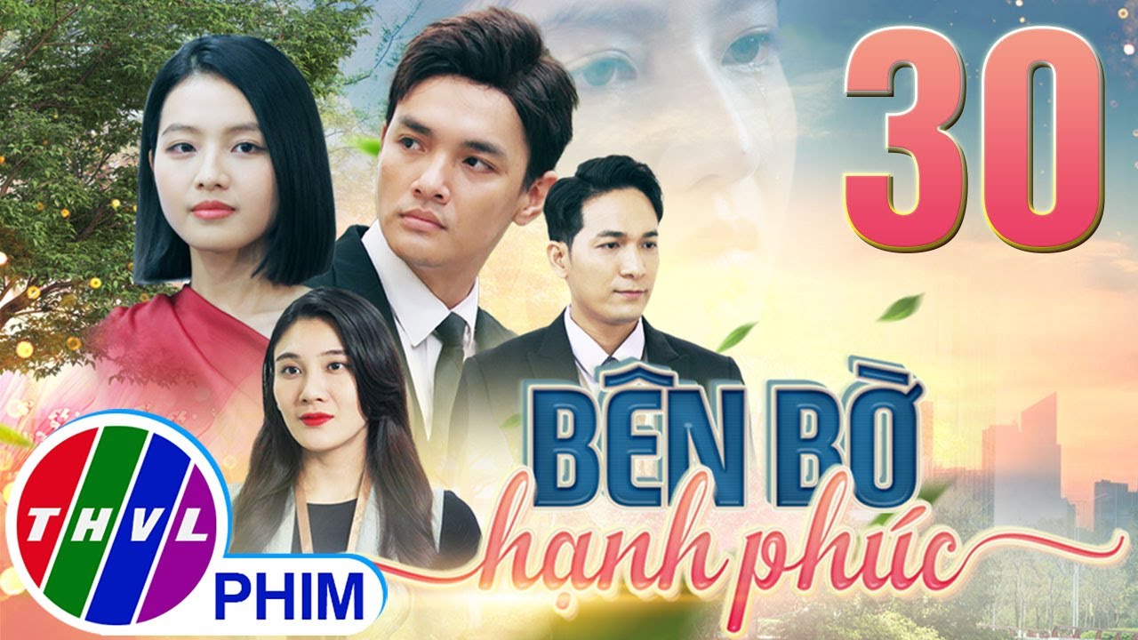 PHIM BÊN BỜ HẠNH PHÚC - TẬP 30 | PHIM BỘ VIỆT NAM HAY NHẤT 2024 | PHIM TÂM LÝ XÃ HỘI MỚI NHẤT 2024