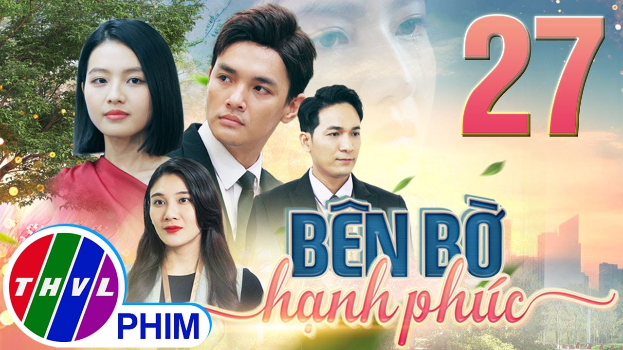 PHIM BÊN BỜ HẠNH PHÚC - TẬP 27 | PHIM BỘ VIỆT NAM HAY NHẤT 2024 | PHIM TÂM LÝ XÃ HỘI MỚI NHẤT 2024