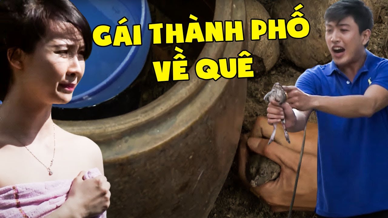 GÁI THÀNH PHỐ VỀ QUÊ KIẾM CHỒNG - LẦN ĐẦU "TẮM NGOÀI TRỜI" | PHIM VIỆT NAM HAY | PHIM VIỆT NAM 2023