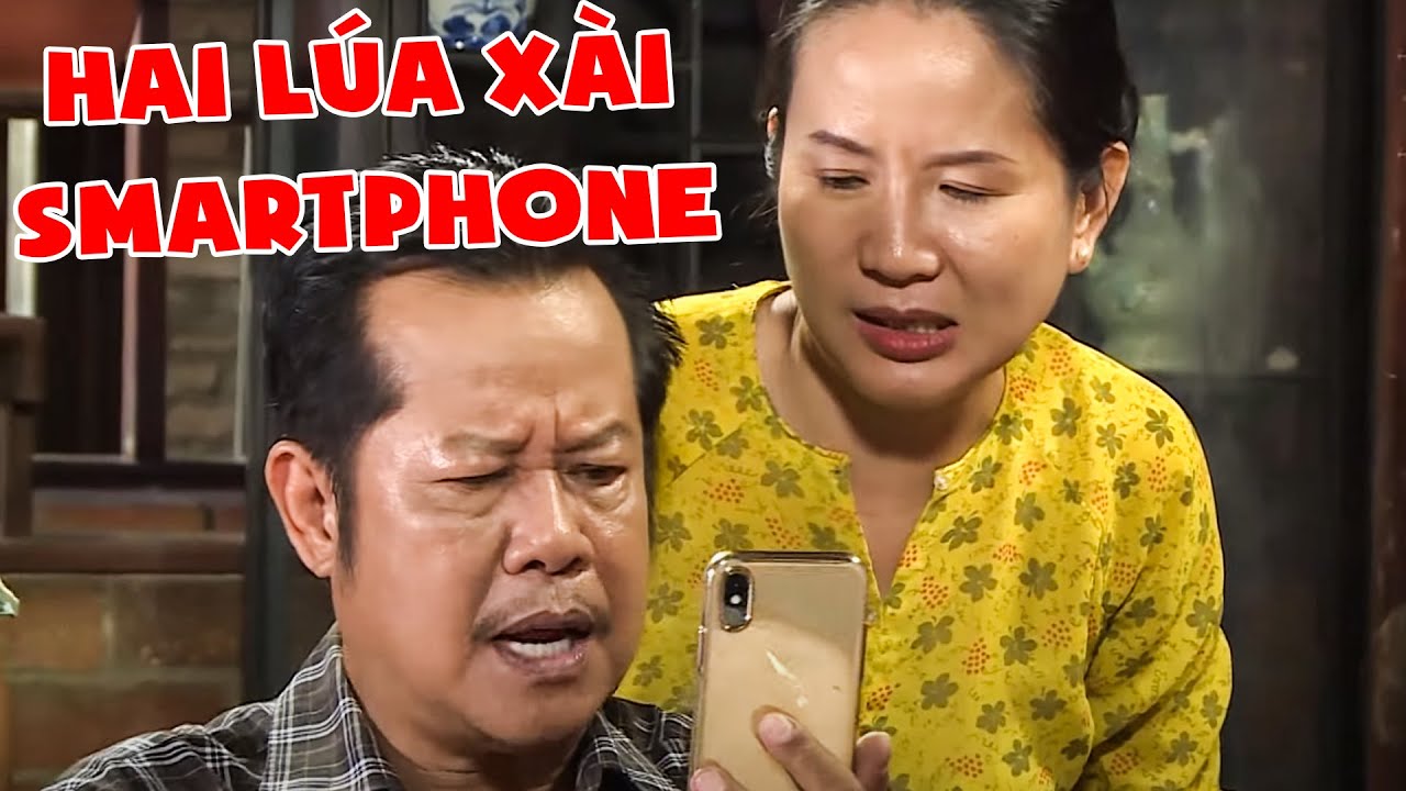 PHIM VIỆT NAM HAY | HAI LÚA XÀI SMARTPHONE | Phim Việt Nam 2023 | PHIM TÌNH CẢM 2023