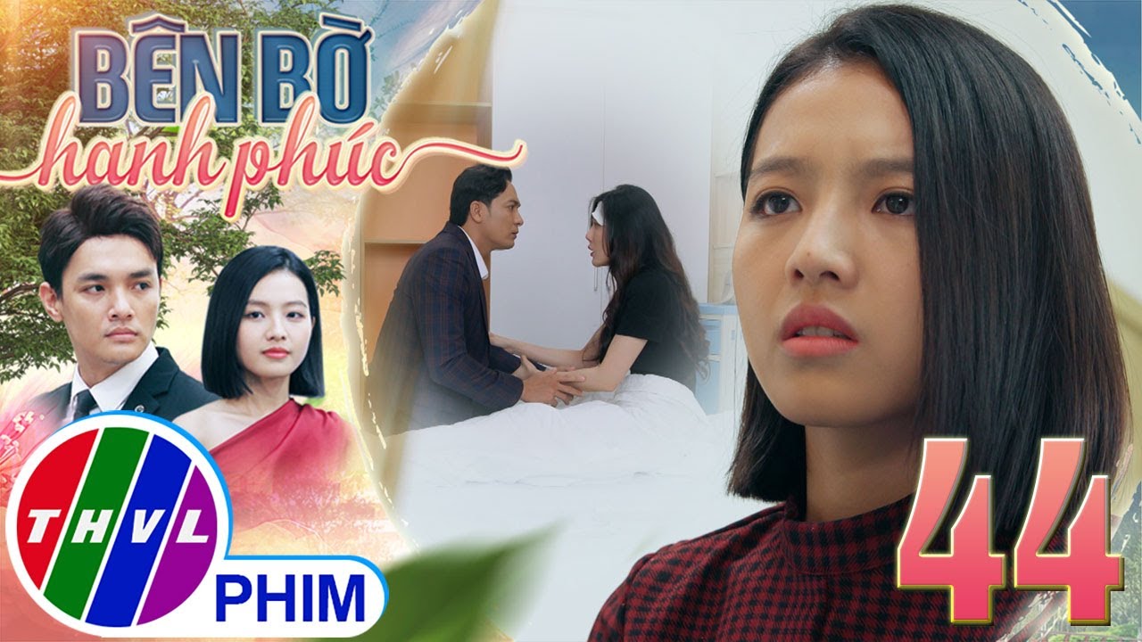 BÊN BỜ HẠNH PHÚC - TẬP 44[2]: THÁI ĐỘ KHÁC LẠ của Vinh Phát đối với Mỹ Linh khiến Phương nghi ngờ