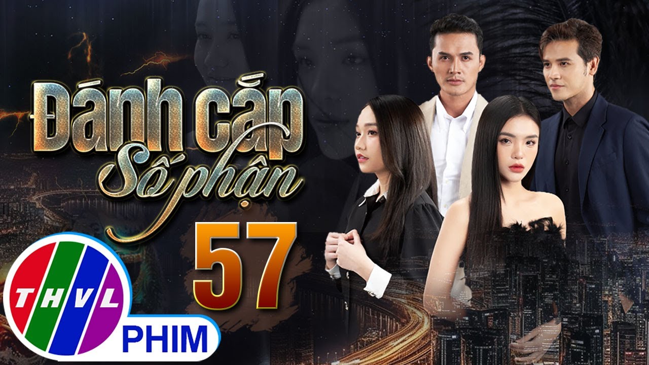 PHIM ĐÁNH CẮP SỐ PHẬN - TẬP 57 | PHIM BỘ VIỆT NAM HAY NHẤT 2023 | PHIM TÂM LÝ XÃ HỘI MỚI NHẤT 2023