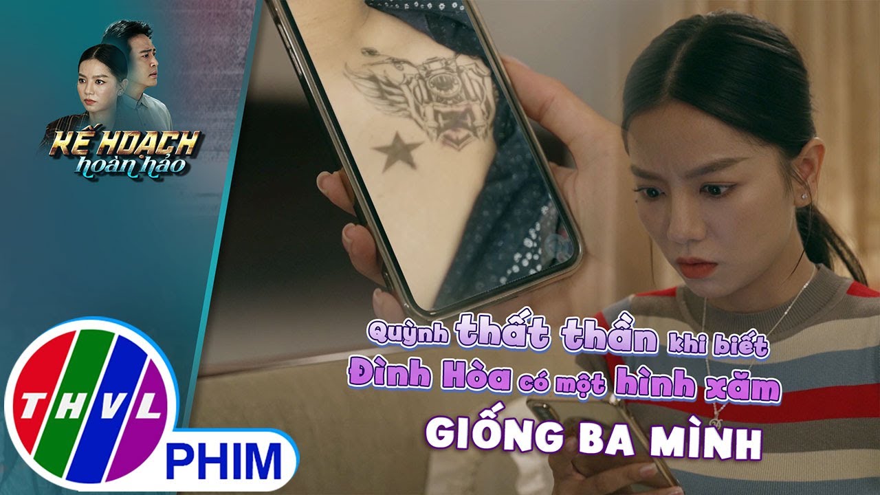 Quỳnh thất thần khi biết Đình Hòa có một hình xăm giống ba mình | KẾ HOẠCH HOÀN HẢO - TẬP 14