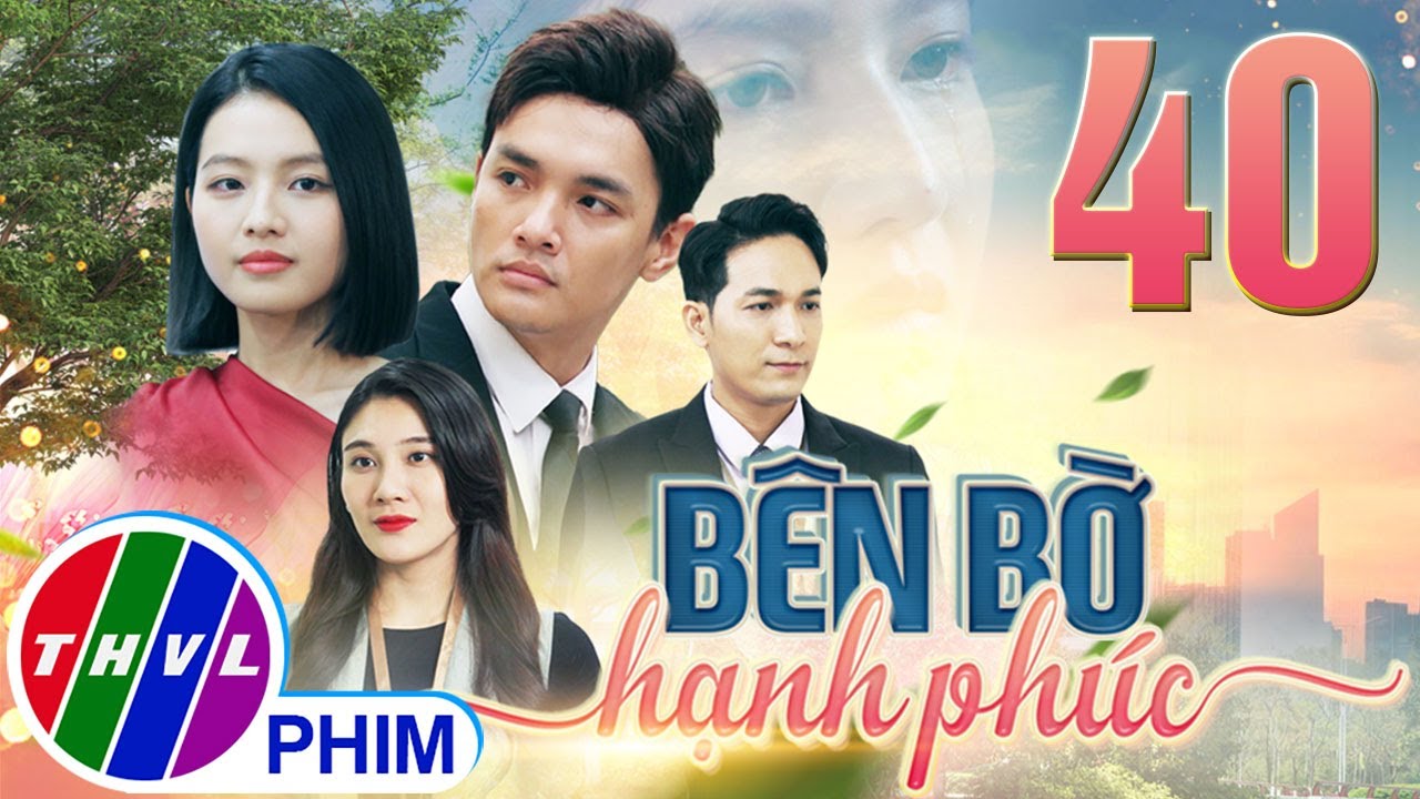 PHIM BÊN BỜ HẠNH PHÚC - TẬP 40 | PHIM BỘ VIỆT NAM HAY NHẤT 2024 | PHIM TÂM LÝ XÃ HỘI MỚI NHẤT 2024