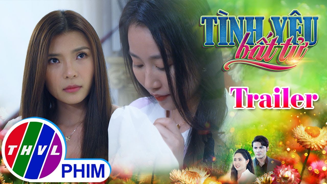 [TRAILER] Giới thiệu phim TÌNH YÊU BẤT TỬ - Tuần 2