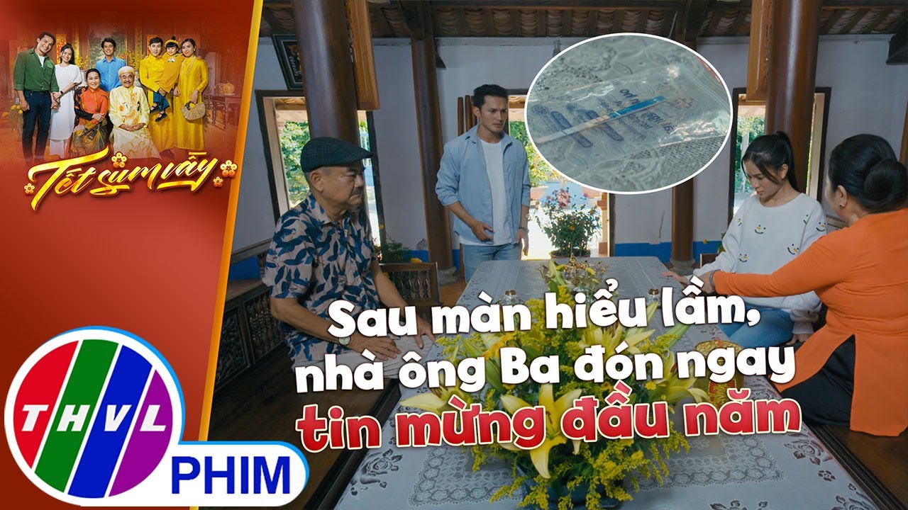 Sau màn hiểu lầm, nhà ông Ba đón ngay tin mừng đầu năm | TẾT SUM VẦY