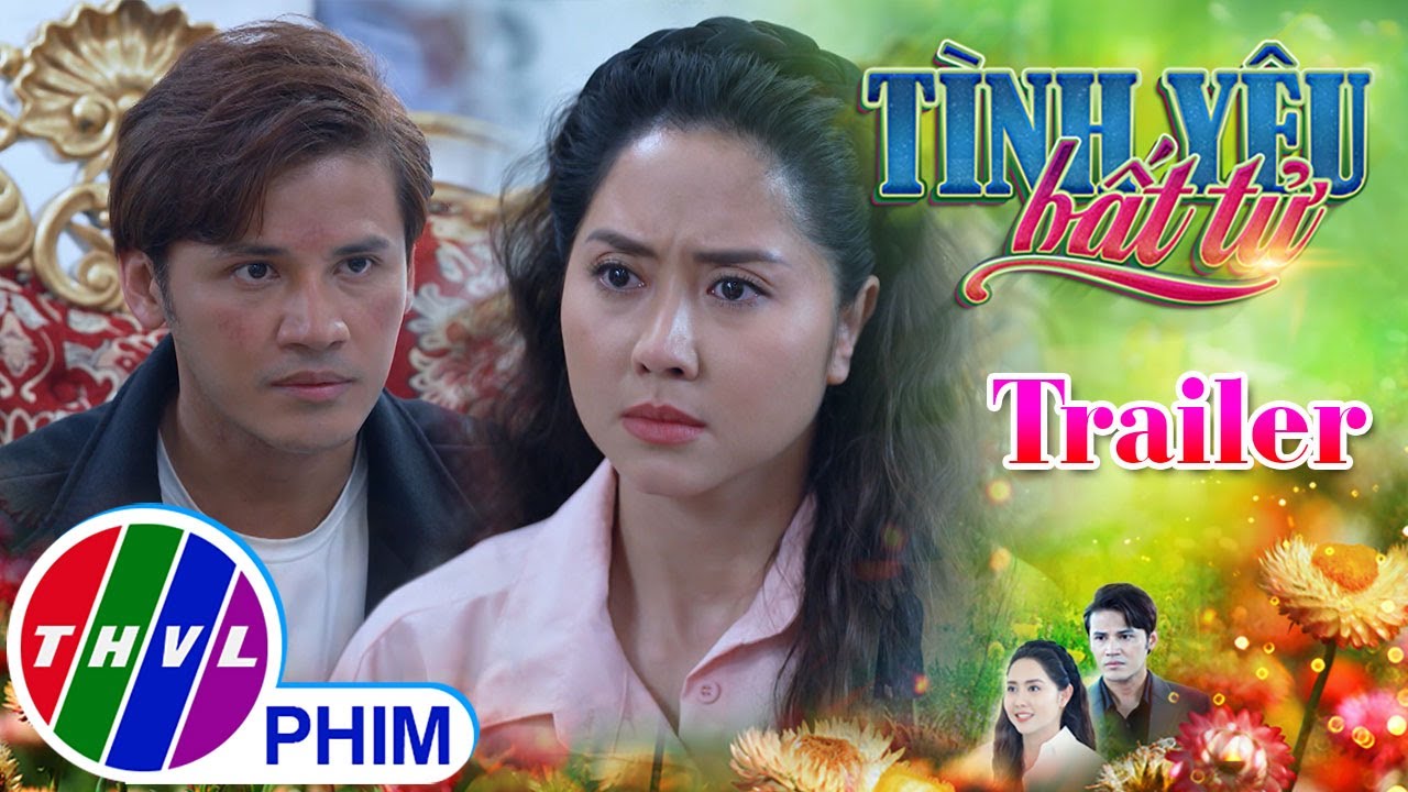 [TRAILER] Giới thiệu phim TÌNH YÊU BẤT TỬ - Tuần 10