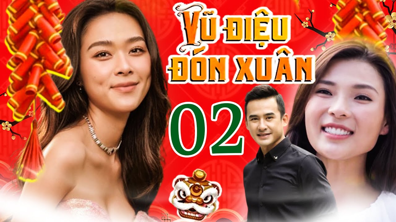 PHIM TẾT VŨ ĐIỆU ĐÓN XUÂN - TẬP 02 | PHIM BỘ VIỆT NAM MỚI NHẤT 2024 | PHIM HÀI TẾT THVL MỚI NHẤT