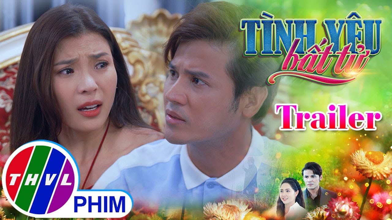 [TRAILER] Giới thiệu phim TÌNH YÊU BẤT TỬ - Tuần 5