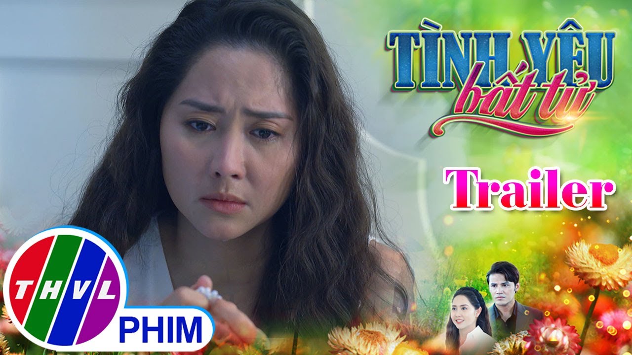 [TRAILER] Giới thiệu phim TÌNH YÊU BẤT TỬ - Tuần 12