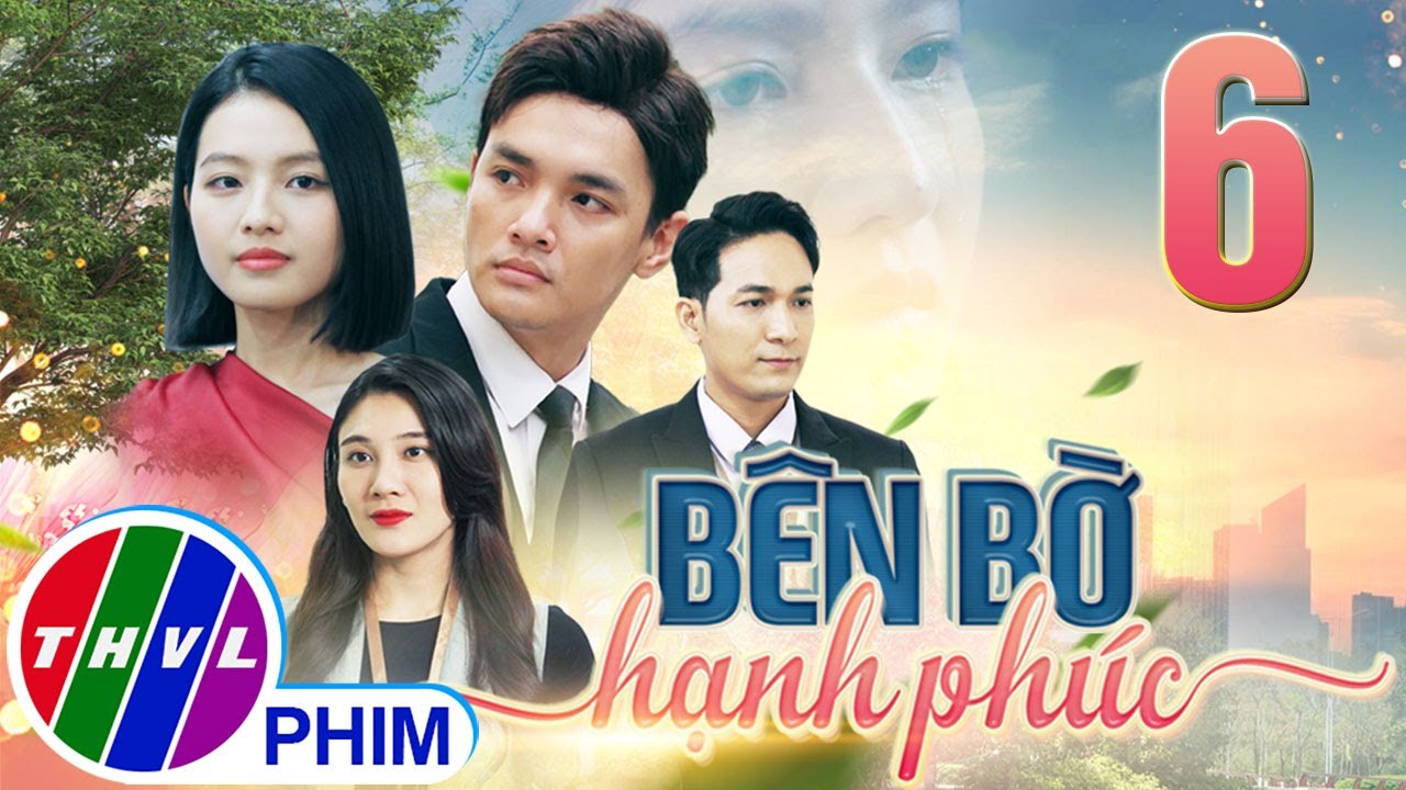 PHIM BÊN BỜ HẠNH PHÚC - TẬP 6 | PHIM BỘ VIỆT NAM HAY NHẤT 2024 | PHIM TÂM LÝ XÃ HỘI MỚI NHẤT 2024