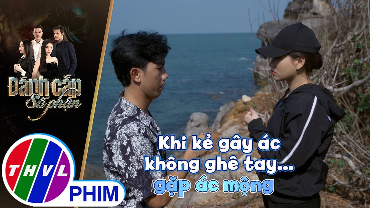 Khi kẻ gây ác không ghê tay... gặp ác mộng | ĐÁNH CẮP SỐ PHẬN