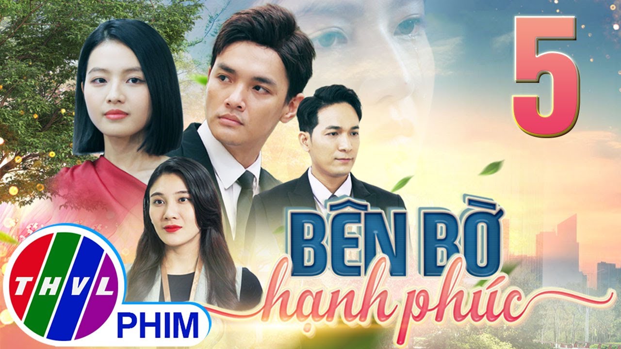 PHIM BÊN BỜ HẠNH PHÚC - TẬP 5 | PHIM BỘ VIỆT NAM HAY NHẤT 2024 | PHIM TÂM LÝ XÃ HỘI MỚI NHẤT 2024