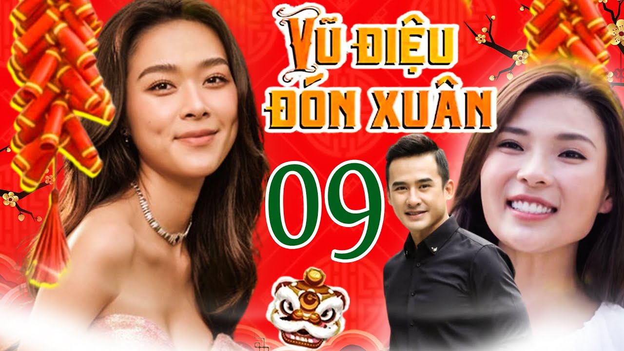 PHIM TẾT VŨ ĐIỆU ĐÓN XUÂN - TẬP 09 | PHIM BỘ VIỆT NAM MỚI NHẤT 2024 | PHIM HÀI TẾT THVL MỚI NHẤT