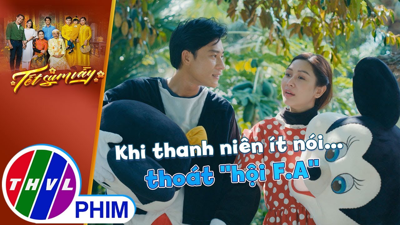 Khi thanh niên ít nói... thoát ''hội F.A'' | TẾT SUM VẦY