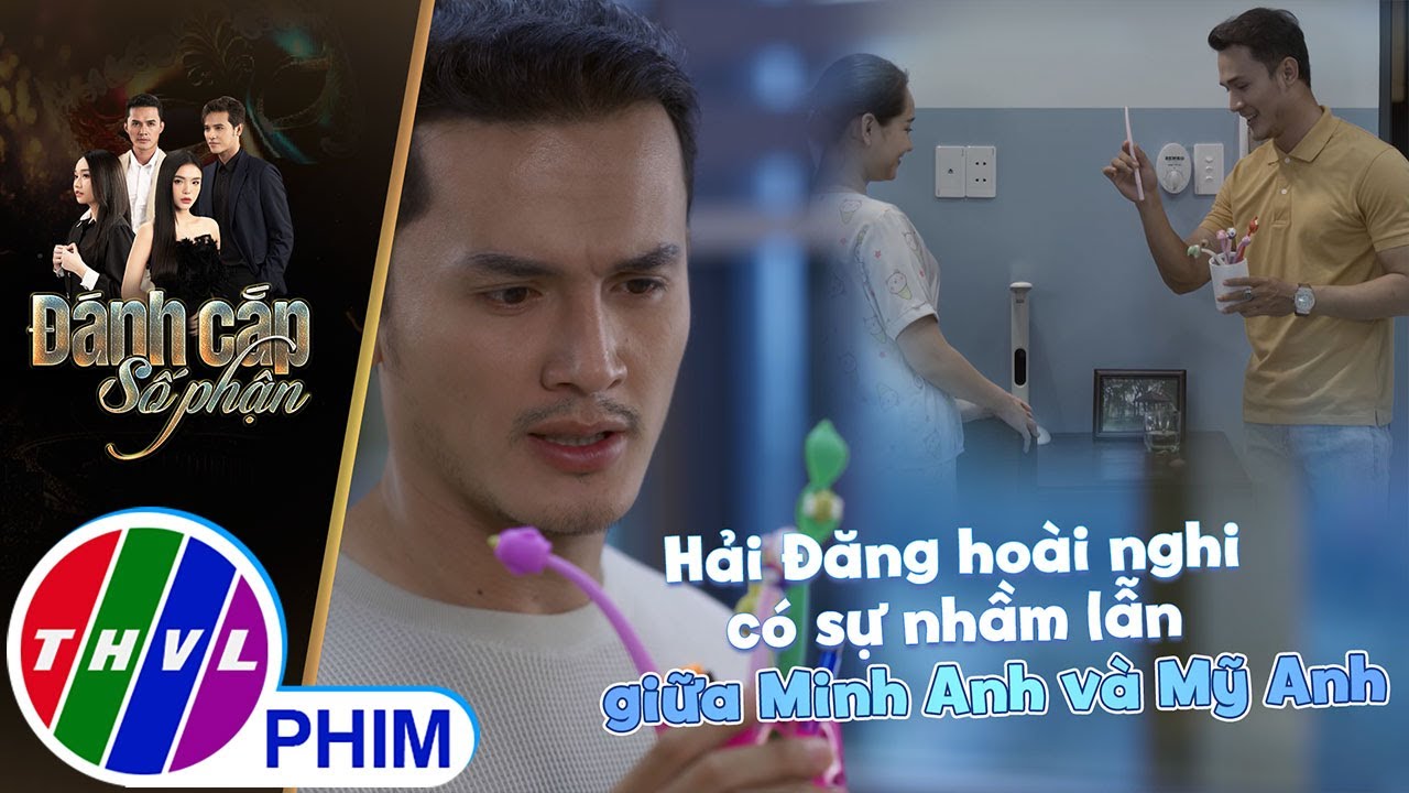 Hải Đăng hoài nghi có sự nhầm lẫn giữa Minh Anh và Mỹ Anh | ĐÁNH CẮP SỐ PHẬN