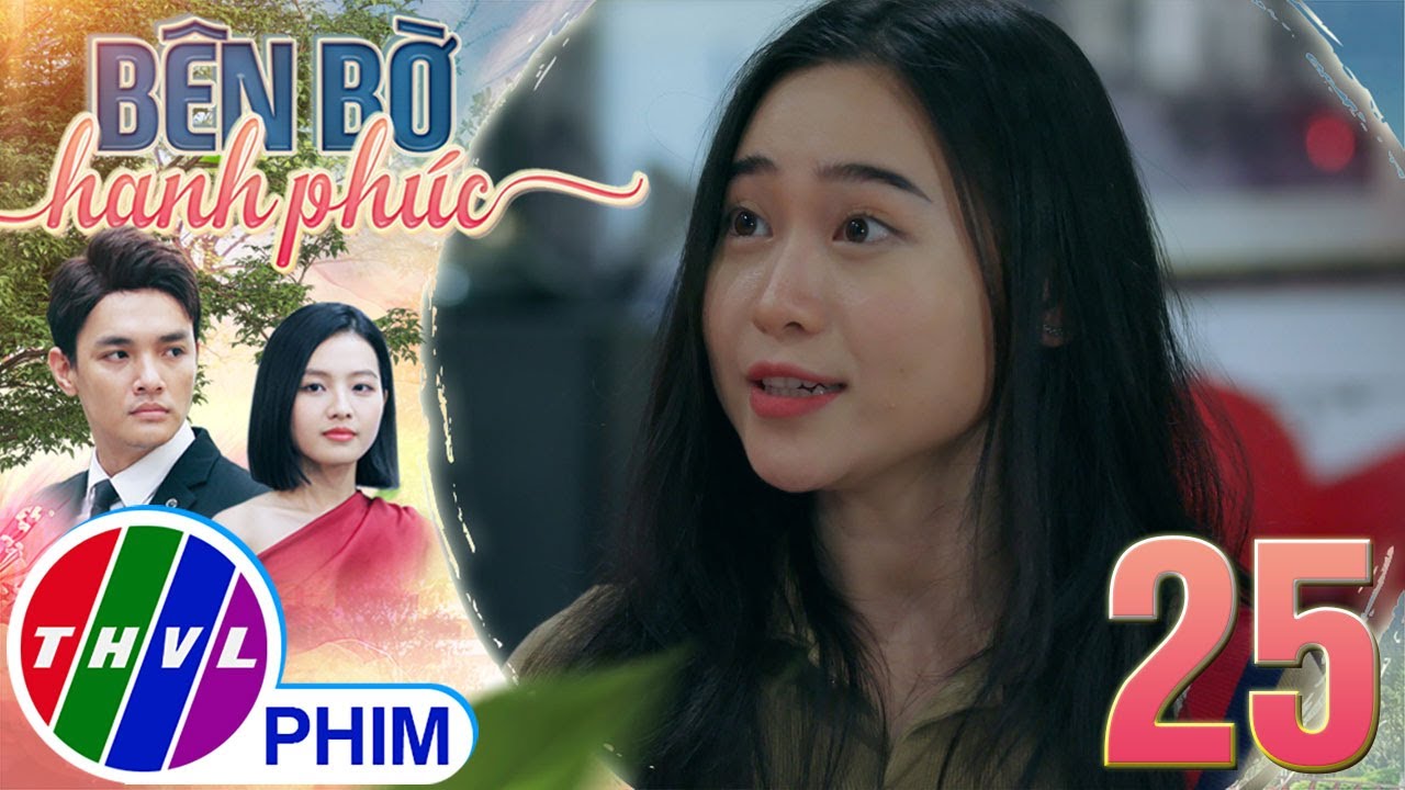 BÊN BỜ HẠNH PHÚC - TẬP 25[1]: Nhã Uyên tìm cơ hội tiếp cận NGƯỜI ANH RỂ HỜ lắm tiền nhiều của