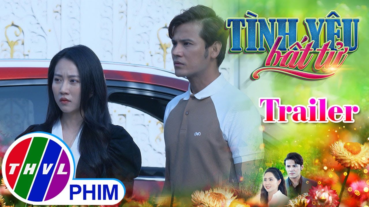 [TRAILER] Giới thiệu phim TÌNH YÊU BẤT TỬ - Tuần 1