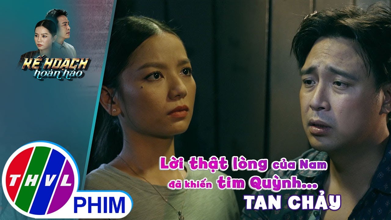 Lời thật lòng của Nam đã khiến tim Quỳnh... tan chảy | KẾ HOẠCH HOÀN HẢO - TẬP 12