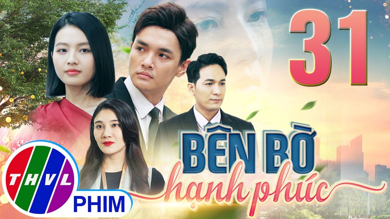 PHIM BÊN BỜ HẠNH PHÚC - TẬP 31 | PHIM BỘ VIỆT NAM HAY NHẤT 2024 | PHIM TÂM LÝ XÃ HỘI MỚI NHẤT 2024