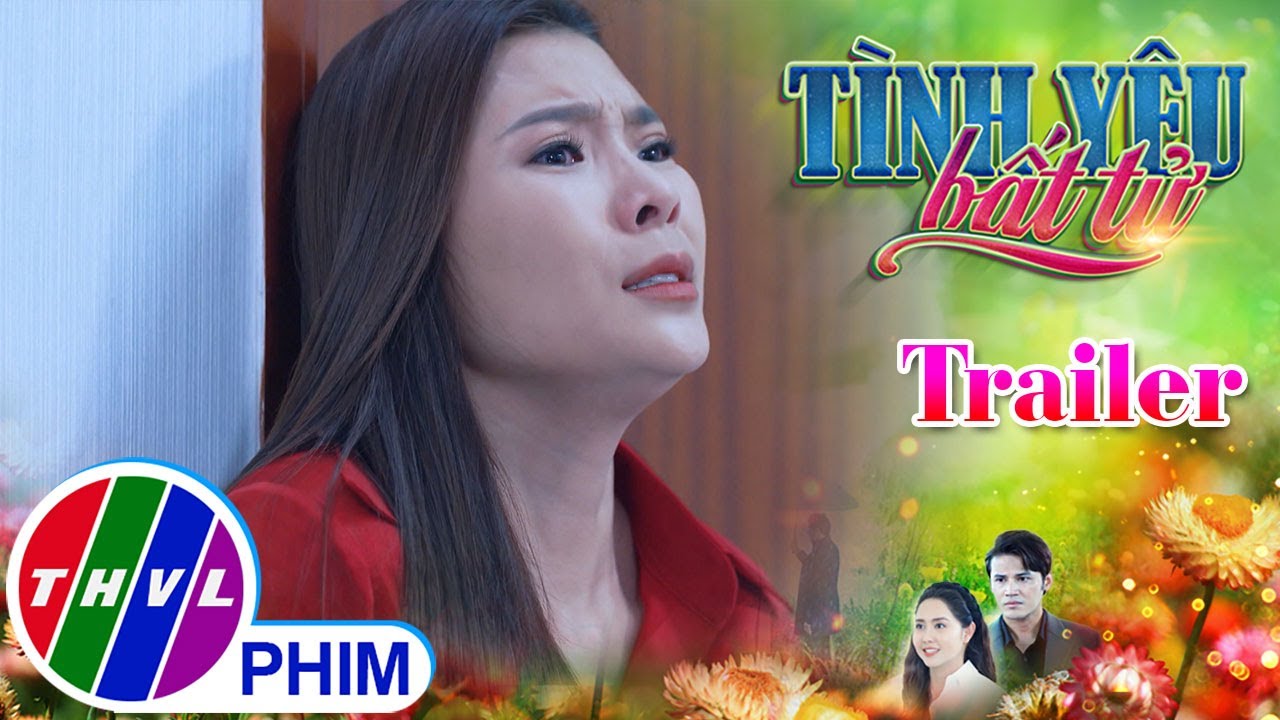 [TRAILER] Giới thiệu phim TÌNH YÊU BẤT TỬ - Tuần 6