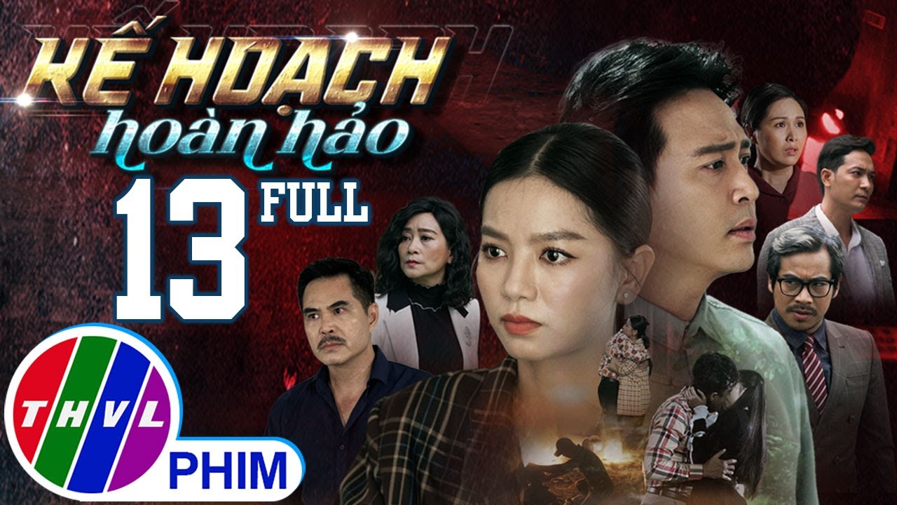 PHIM BỘ KẾ HOẠCH HOÀN HẢO - TẬP 13 | PHIM HÀNH ĐỘNG VIỆT NAM HAY NHẤT 2023 | PHIM TÂM LÝ XÃ HỘI 2023