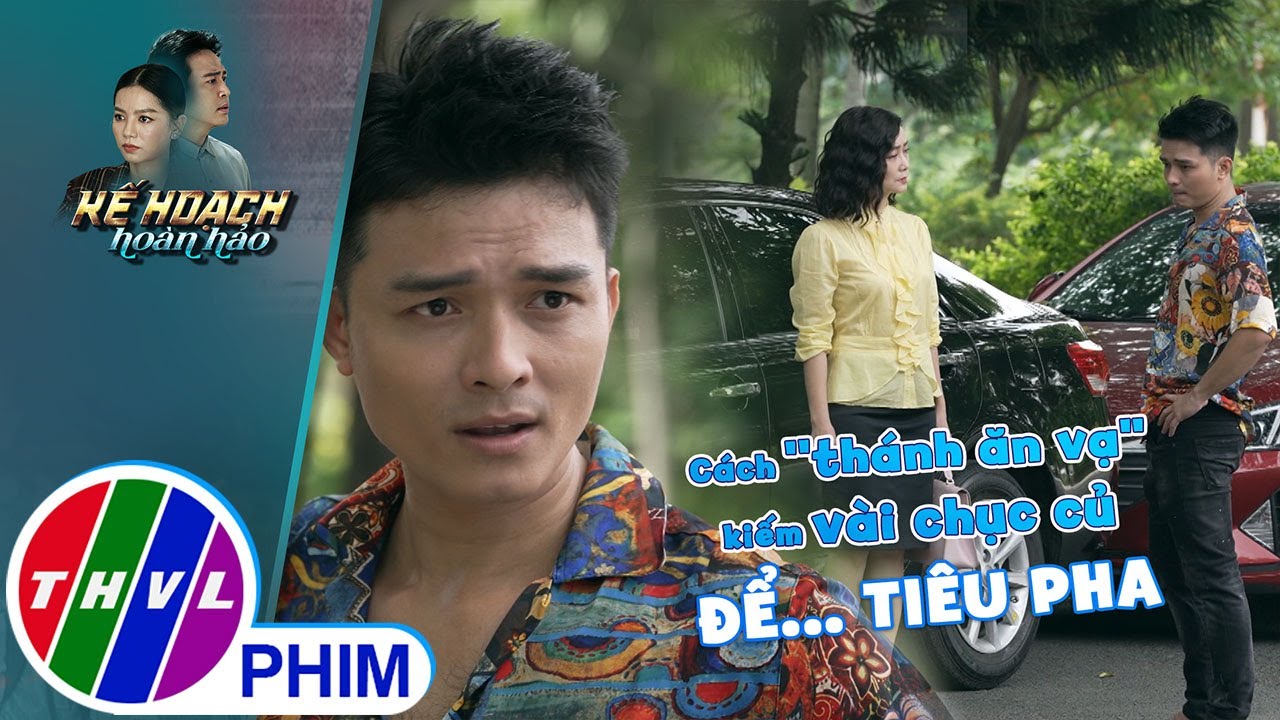 Cách ''thánh ăn vạ'' kiếm vài chục củ để...tiêu pha | KẾ HOẠCH HOÀN HẢO - TẬP 12