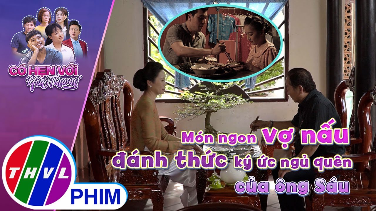 Món ngon vợ nấu đánh thức ký ức ngủ quên của ông Sáu | CÓ HẸN VỚI YÊU THƯƠNG - TẬP 48