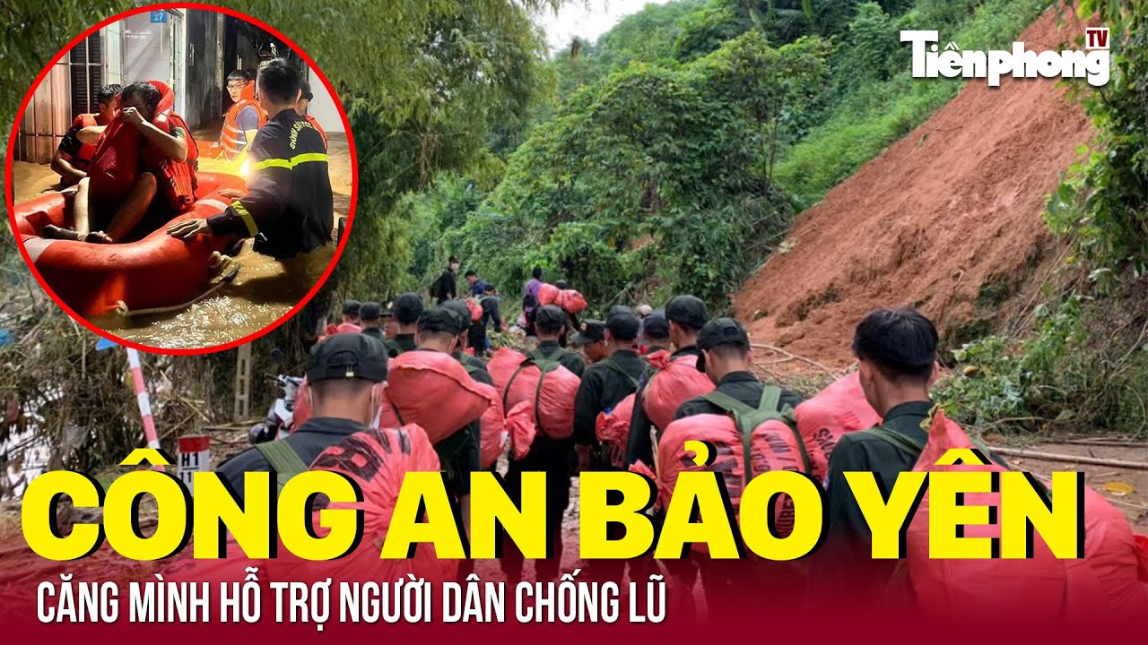 Công an huyện Bảo Yên căng mình hỗ trợ người dân chống lũ | Tiền Phong TV