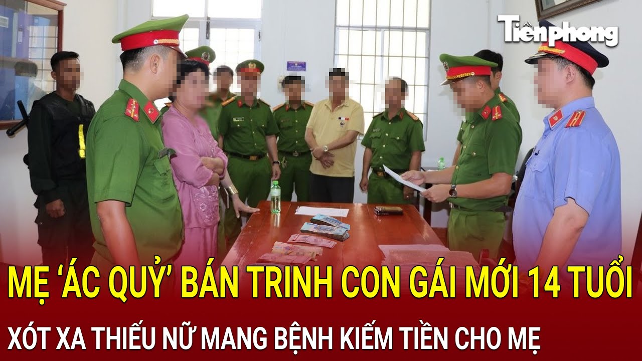 Bản tin sáng 4/9: Mẹ ‘ác quỷ’ bán trinh con gái mới 14 tuổi lấy tiền xài, xót xa thiếu nữ bệnh tật