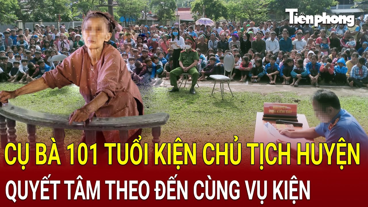 Bản tin thời sự 22/8: Cụ bà 101 tuổi liên tiếp kiện Chủ tịch huyện, quyết tâm theo đến cùng vụ kiện