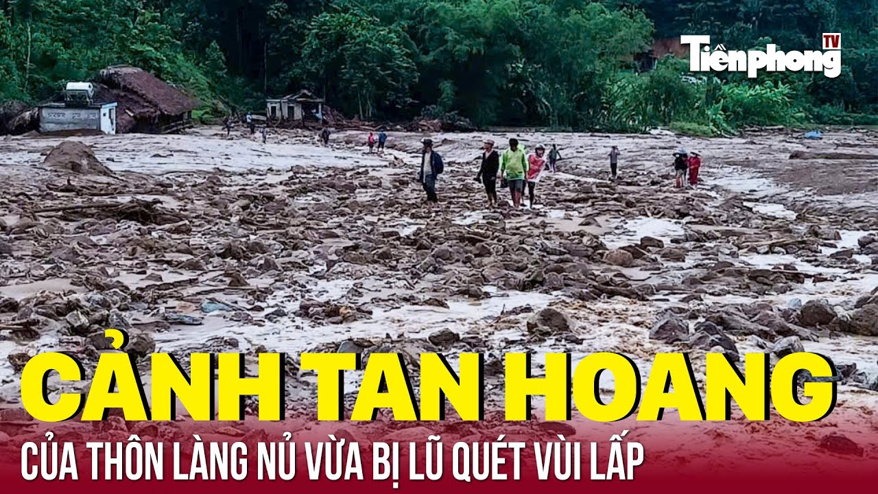 Lào Cai: Cảnh tan hoang của ngôi làng vừa bị lũ quét vùi lấp thôn Làng Nủ | Tiền Phong TV