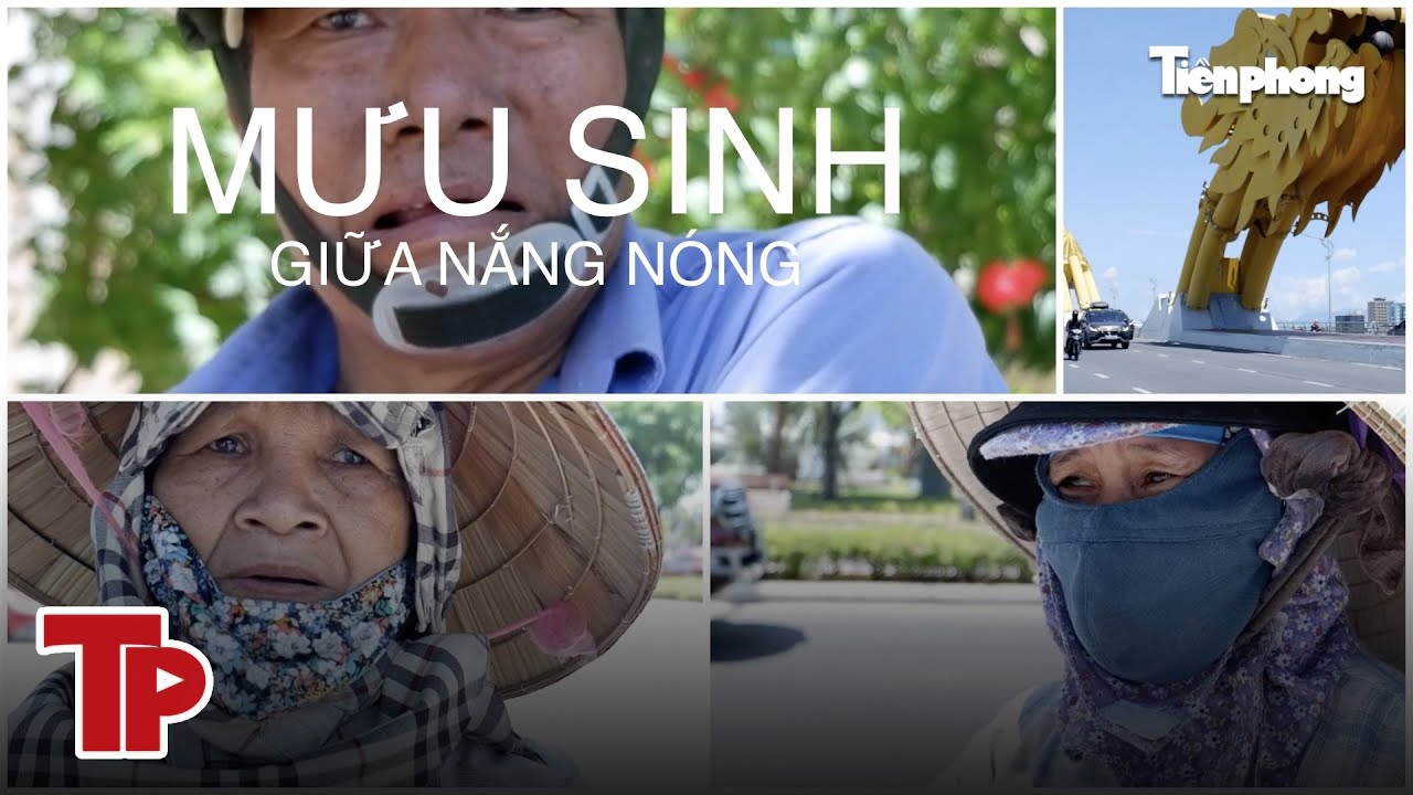 Lao động nghèo Đà Nẵng vất vả mưu sinh giữa nắng nóng đổ lửa | Tiền Phong TV