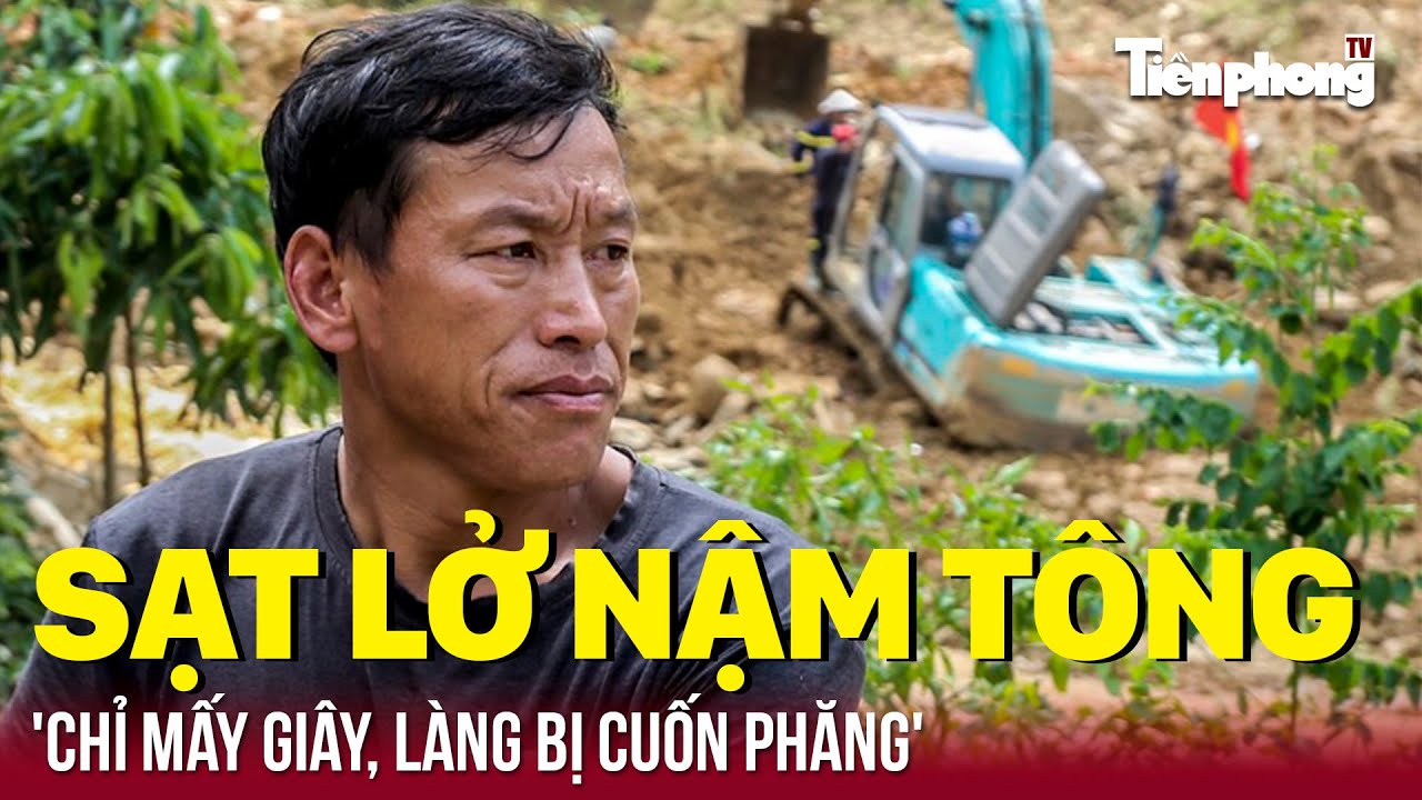 Vụ sạt lở ở Nậm Tông: 'Chỉ mấy giây, làng bị cuốn phăng' | Tiền Phong TV