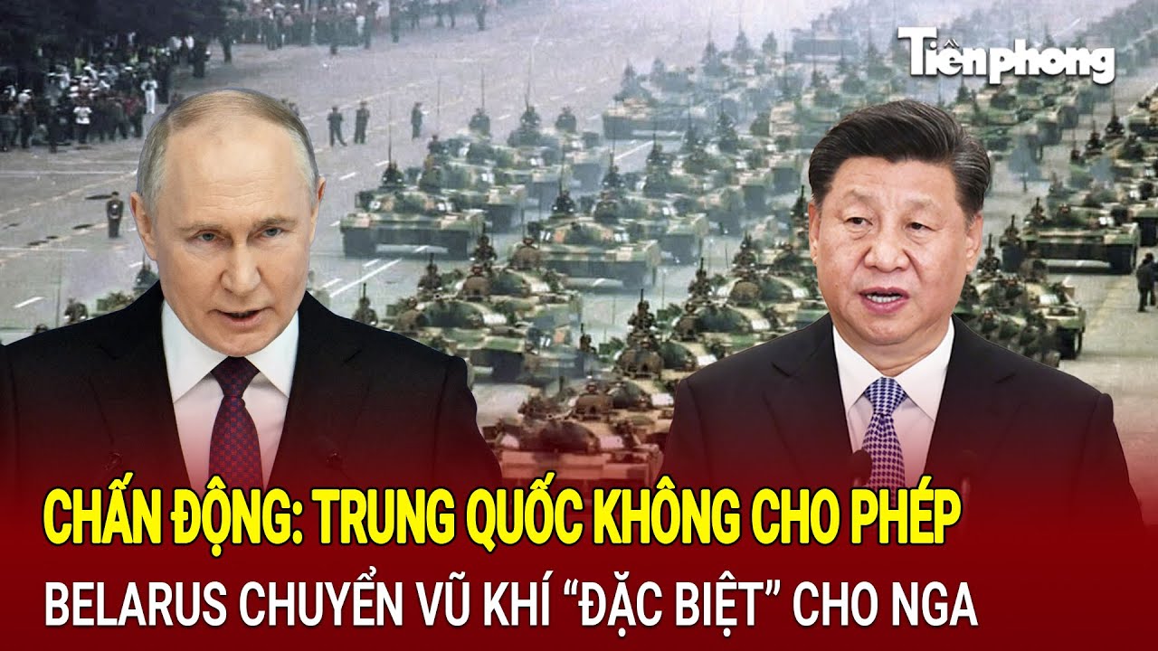 Điểm nóng Thế giới 9/9: Chấn động: Trung Quốc không cho phép Belarus chuyển vũ khí cho Nga