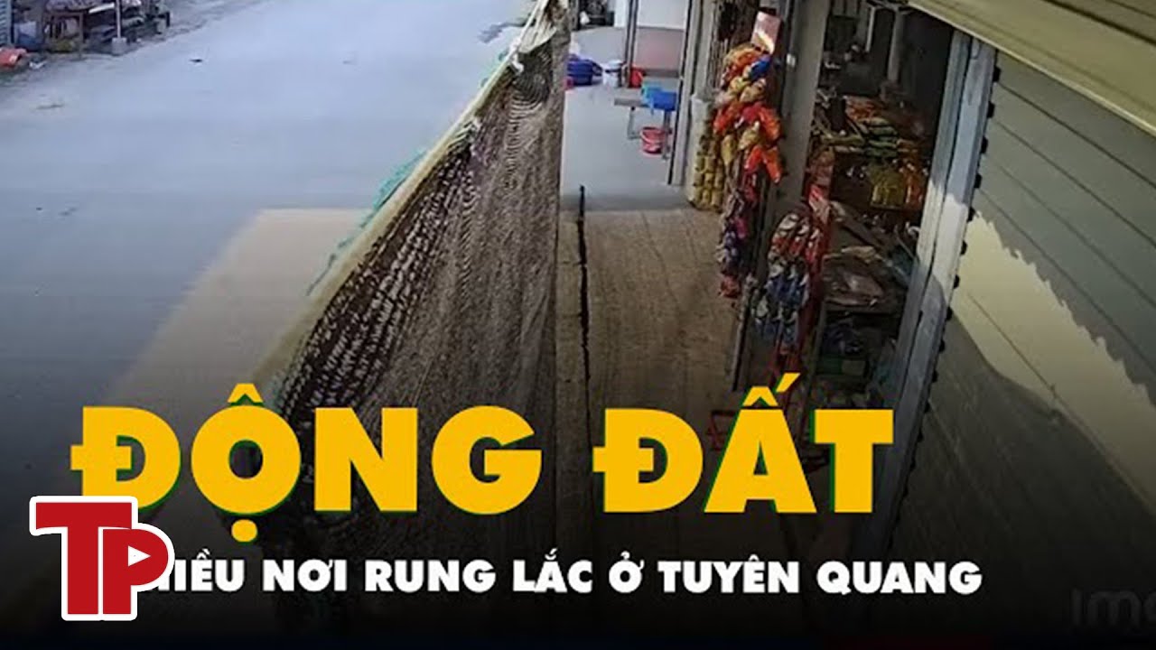 Video cận cảnh rung chấn động đất tại Tuyên Quang | Tiền Phong TV