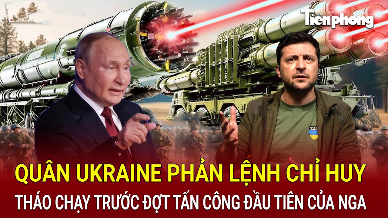 Thời sự thế giới 23/8: Quân Ukraine phản lệnh chỉ huy, tháo chạy trước đợt tấn công đầu tiên của Nga