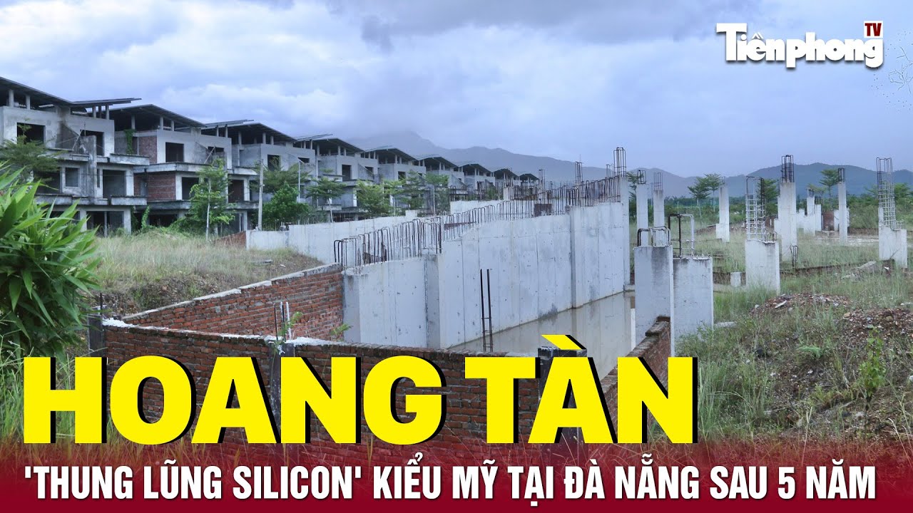 Hoang tàn 'thung lũng silicon' kiểu Mỹ tại Đà Nẵng sau 5 năm xây dựng | Tiền Phong TV