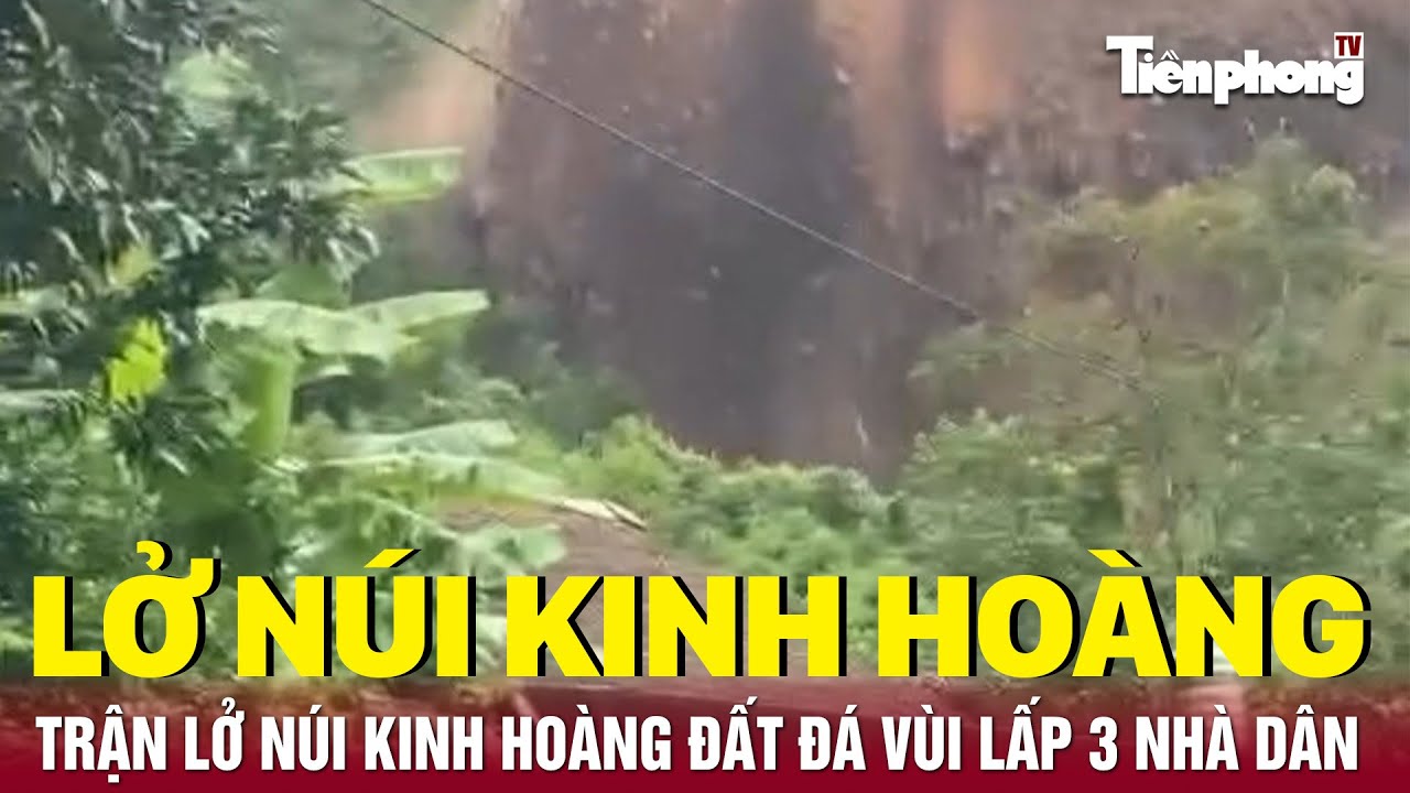 Lở núi kinh hoàng ở Yên Bái, vùi lấp 3 nhà dân | Tiền Phong