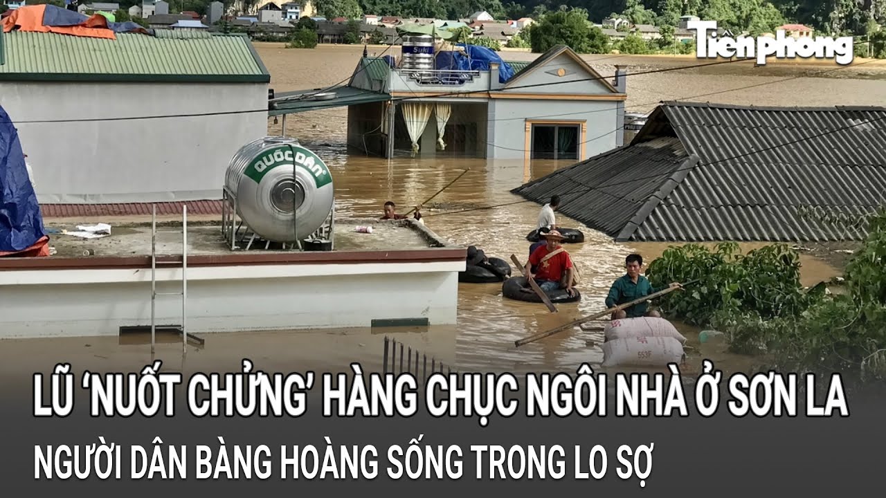 Lũ ‘nuốt chửng’ hàng chục ngôi nhà ở Sơn La, người dân bàng hoàng sống trong lo sợ