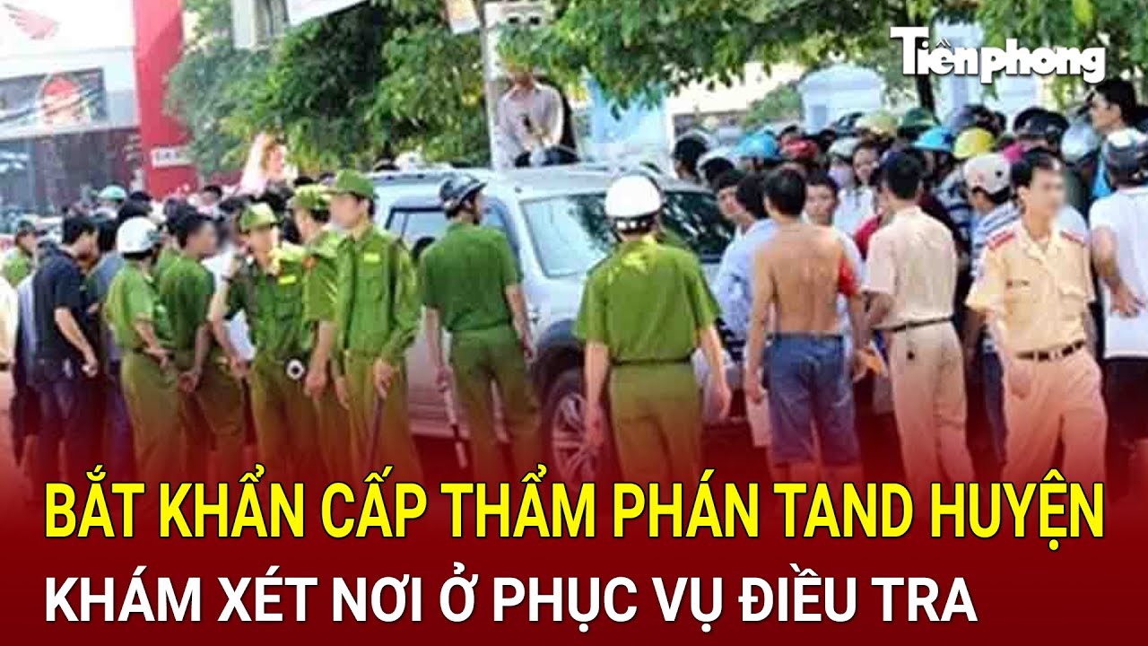 Bắt khẩn cấp thẩm phán TAND huyện ở Cà Mau, khám xét nơi ở phục vụ điều tra