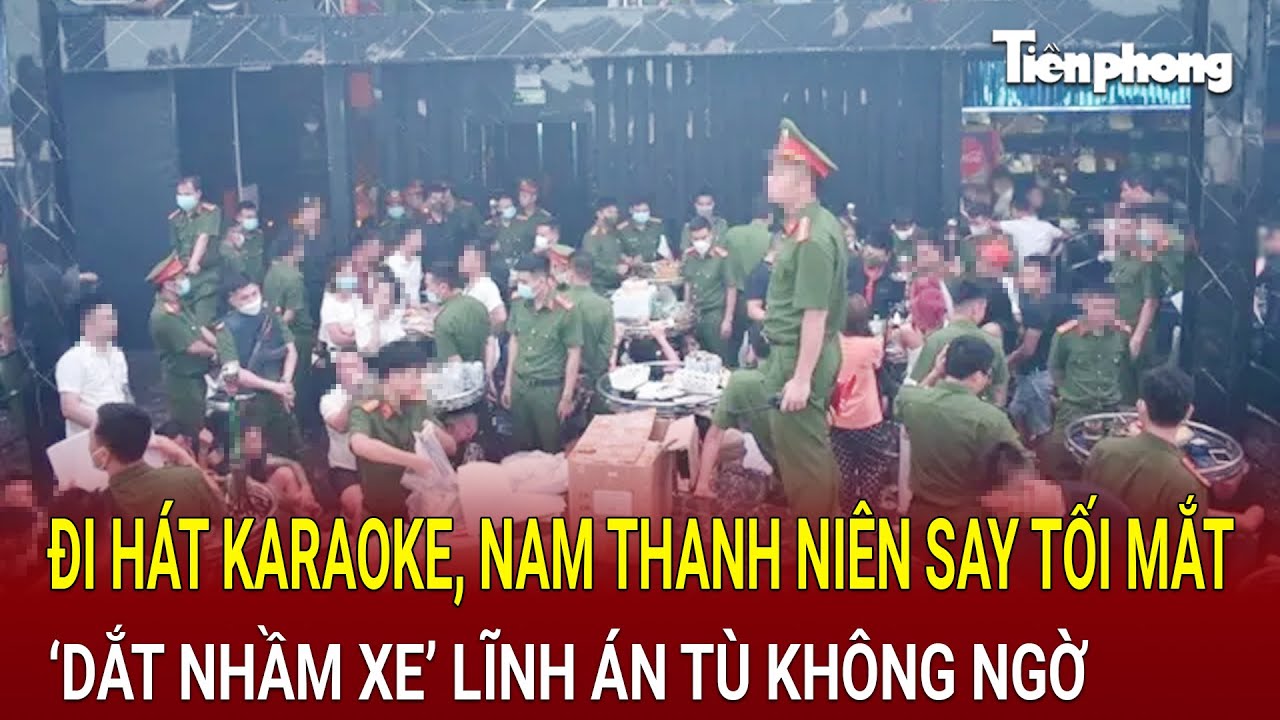 Bản tin thời sự 16/8: Đi hát karaoke, nam thanh niên say tối mắt ‘dắt nhầm xe’ lĩnh án tù không ngờ