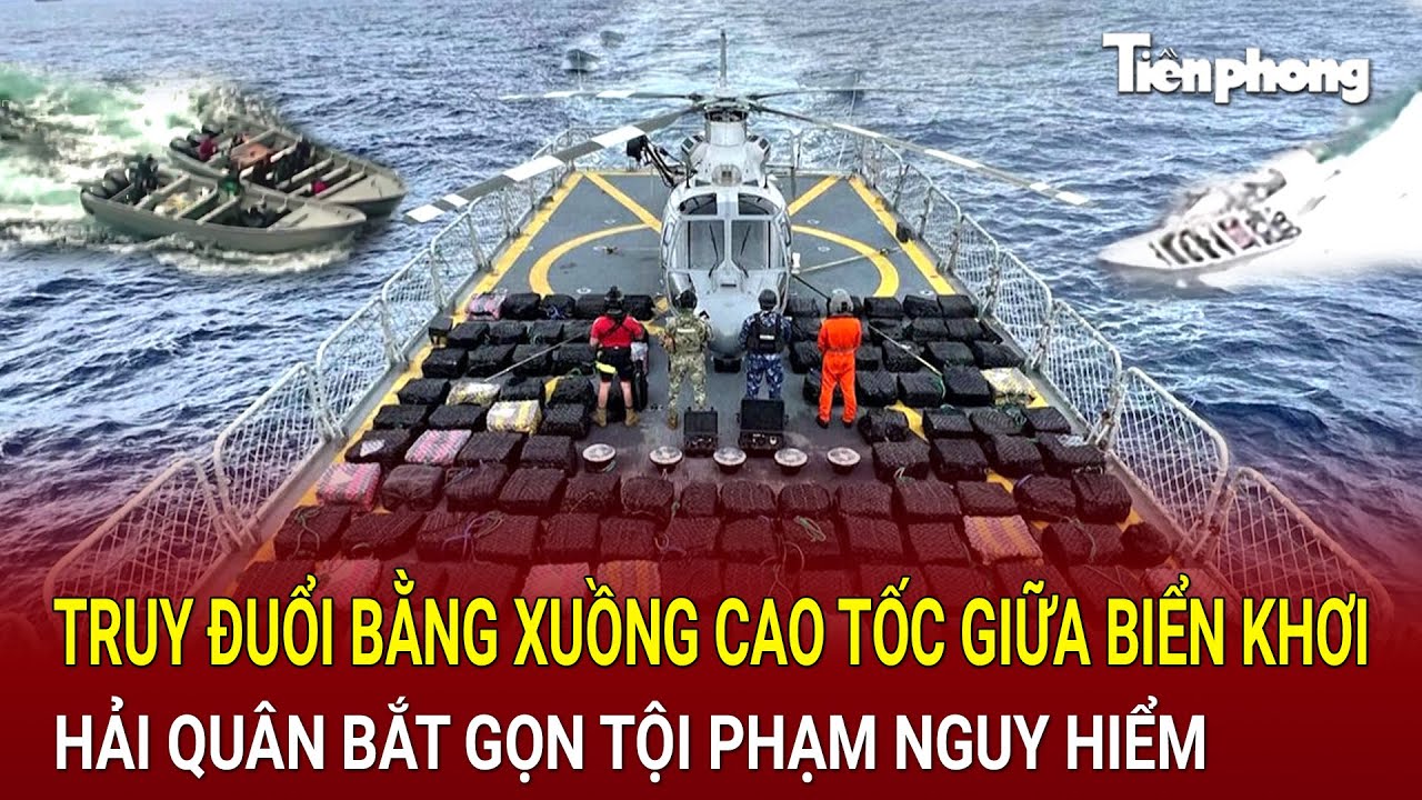 Bản tin sáng 29/8: Kịch tính 100 cảnh sát rượt đuổi tội phạm chở ma tuý giữa biển khơi