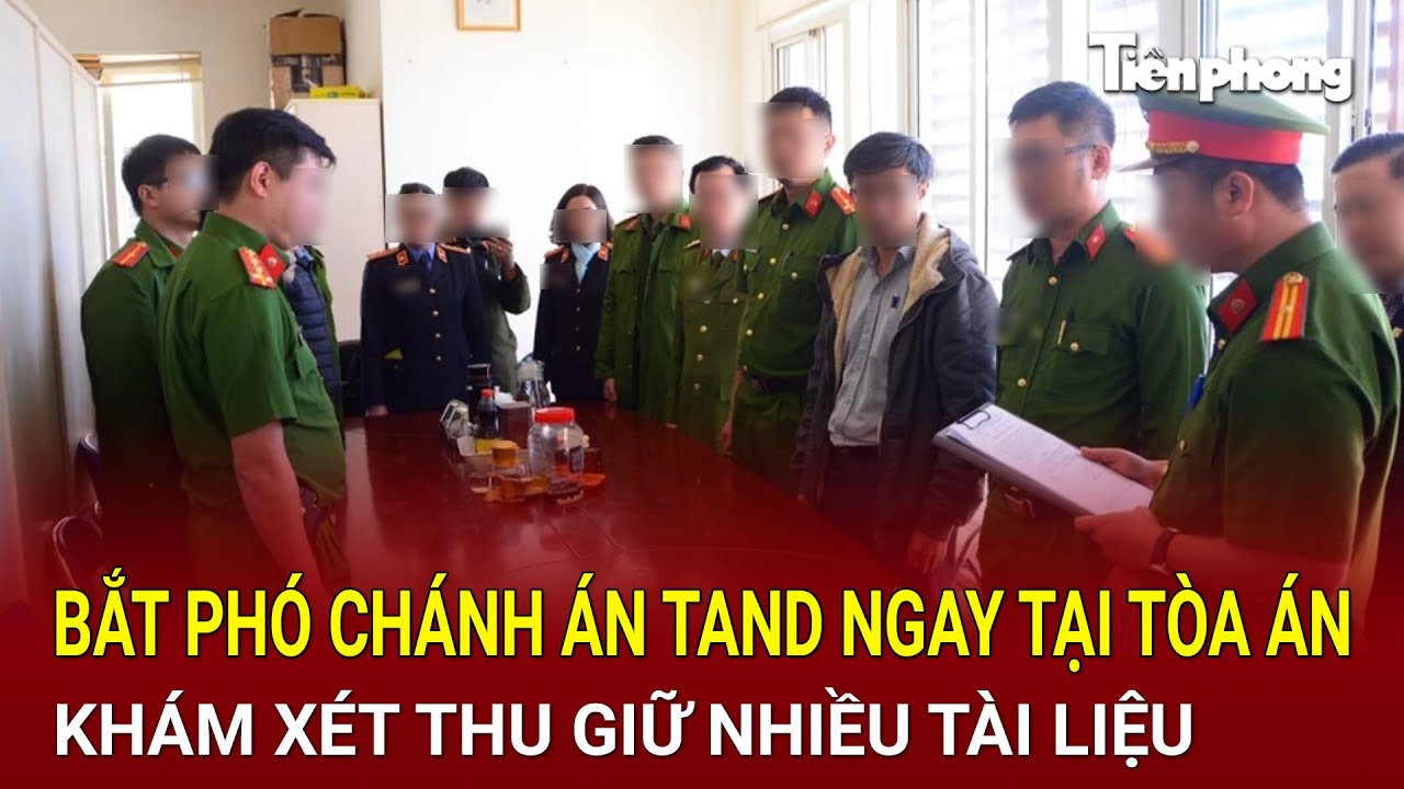 Bản tin thời sự 9/9: Bắt khẩn cấp Phó Chánh án TAND ngay tại Tòa án, khám xét thu giữ nhiều tài liệu