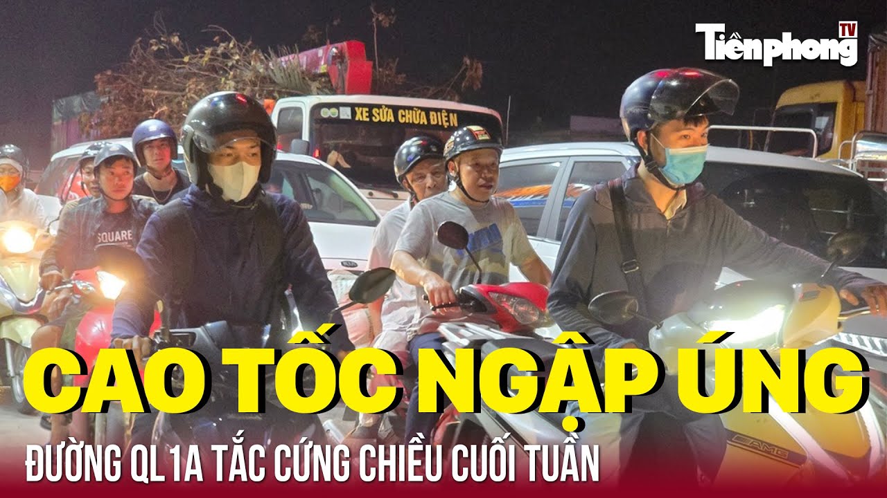 Cao tốc ngập úng, đường QL1A tắc cứng chiều cuối tuần