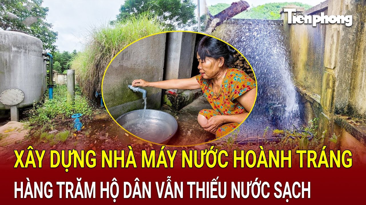 Hà Tĩnh: Xây dựng nhà máy nước hoành tráng nhưng hàng trăm hộ dân vẫn thiếu nước sạch nhiều năm