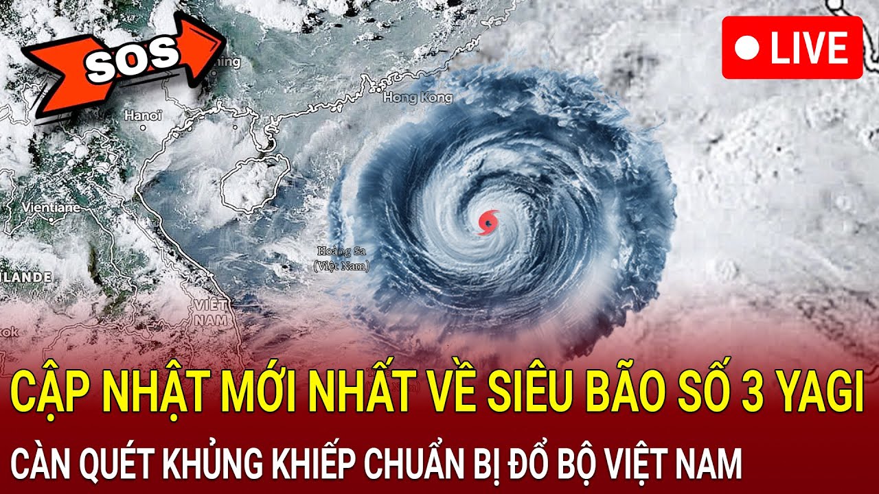 🔴Trực tiếp: Cập nhật mới nhất diễn biến của siêu bão YAGI đang đổ bộ vào Việt Nam